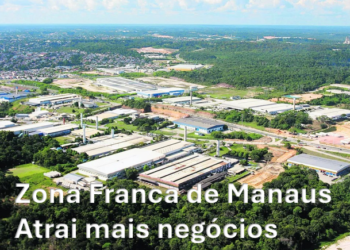Zona Franca de Manaus atrai mais negócios