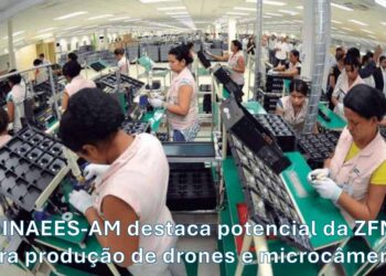SINAEES-AM vê caminho para produção de drones e microcâmeras na Zona Franca de Manaus